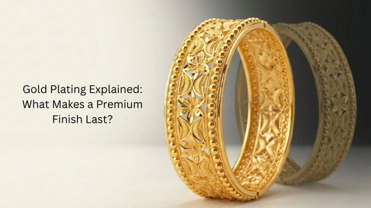 Gold Plating Explained: What Makes a Premium Finish Last?