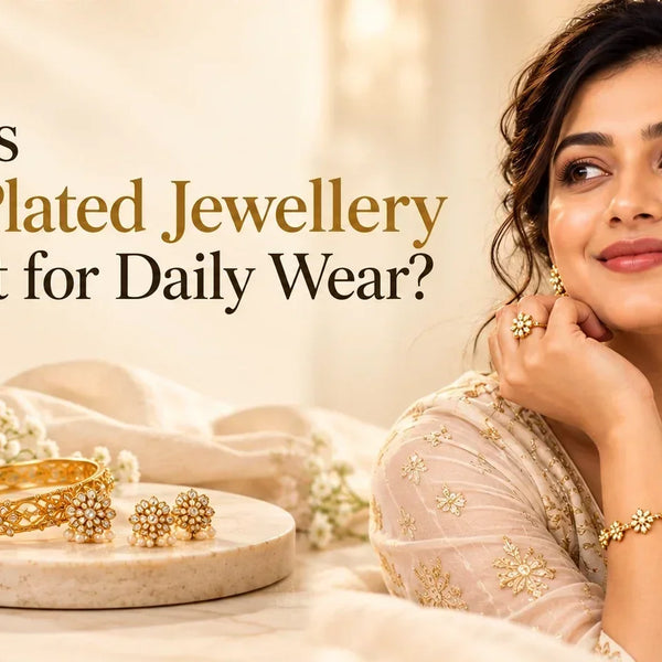 Why Is Gold Plated Jewellery Perfect for Daily Wear?